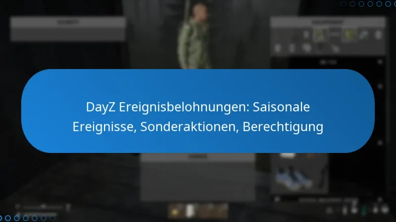 DayZ Ereignisbelohnungen: Saisonale Ereignisse, Sonderaktionen, Berechtigung