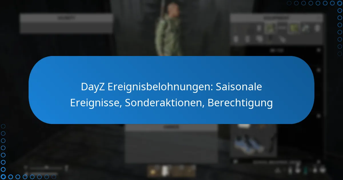 DayZ Ereignisbelohnungen: Saisonale Ereignisse, Sonderaktionen, Berechtigung