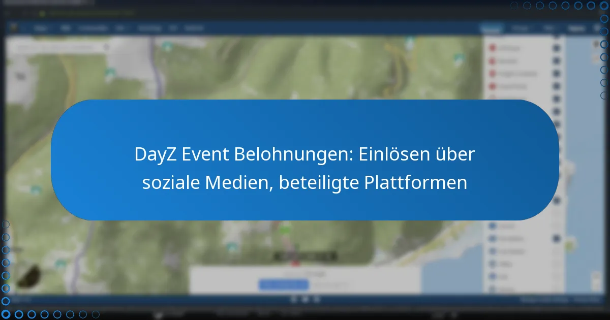 DayZ Event Belohnungen: Einlösen über soziale Medien, beteiligte Plattformen