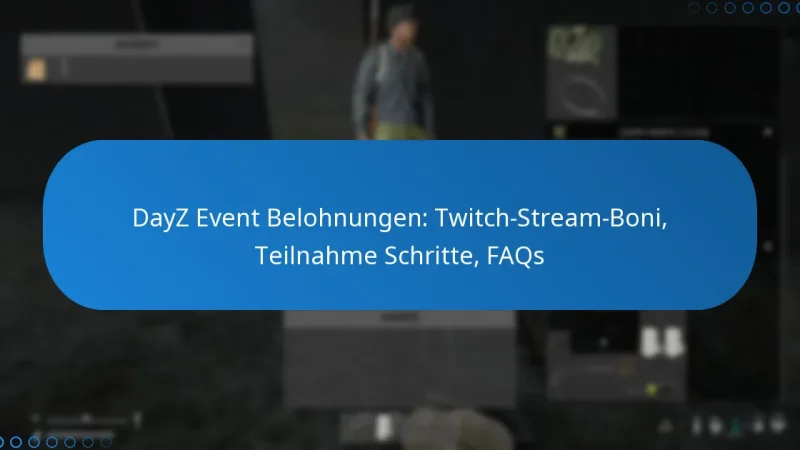 DayZ Event Belohnungen: Twitch-Stream-Boni, Teilnahme Schritte, FAQs