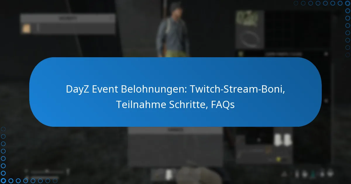 DayZ Event Belohnungen: Twitch-Stream-Boni, Teilnahme Schritte, FAQs