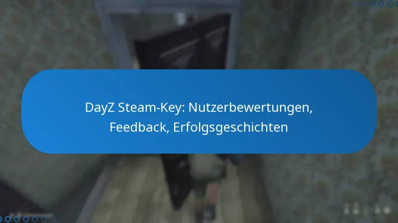 DayZ Steam-Key: Nutzerbewertungen, Feedback, Erfolgsgeschichten