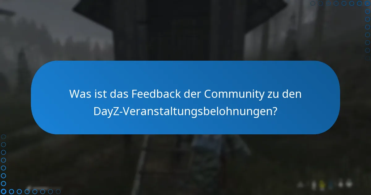 Was ist das Feedback der Community zu den DayZ-Veranstaltungsbelohnungen?