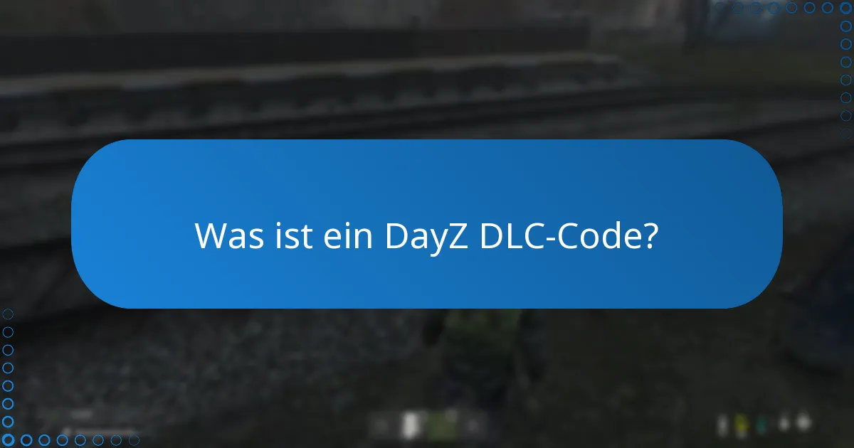 Wie löse ich einen DayZ DLC-Code ein?