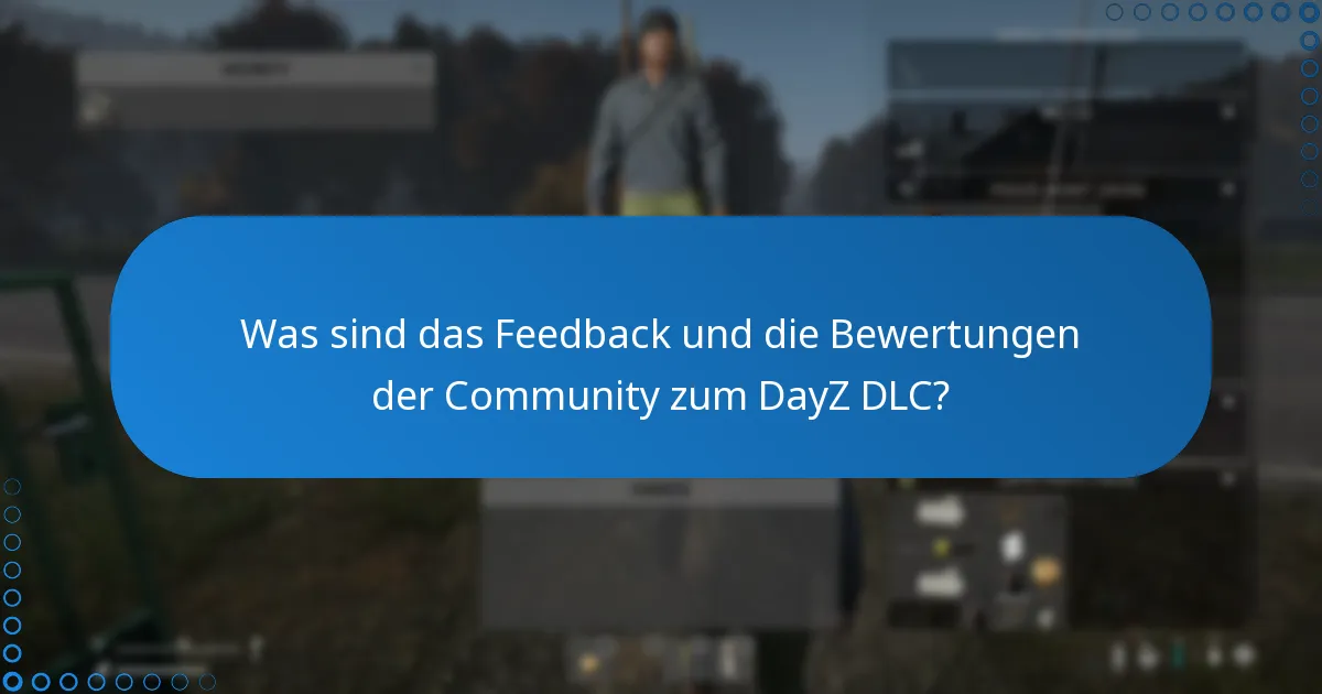 Wie variieren die Nutzererfahrungen mit dem DayZ DLC?