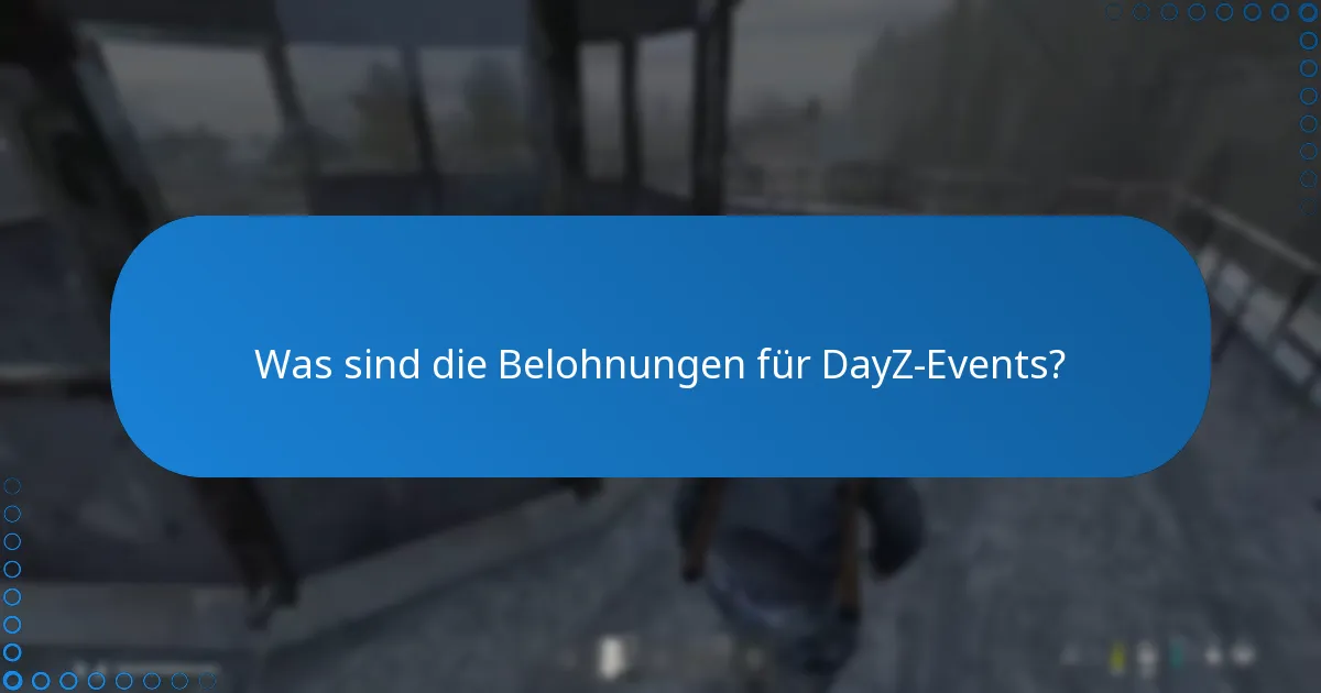 Was sind die zeitlich begrenzten Angebote für DayZ-Eventbelohnungen?