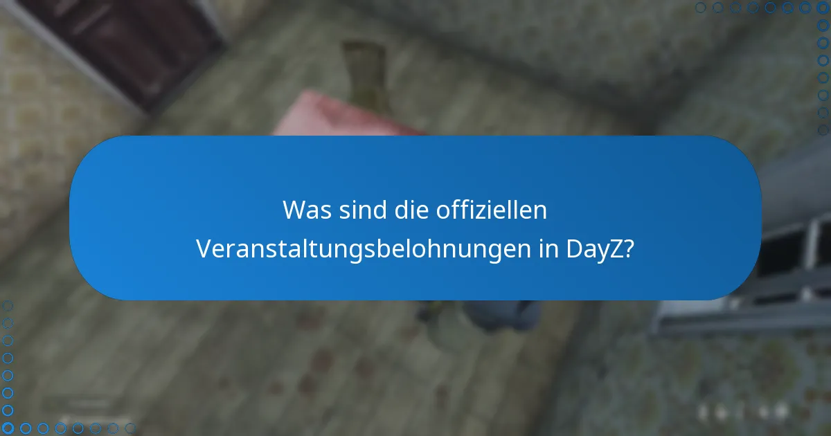 Was sind einige Erfolgsgeschichten im Zusammenhang mit DayZ-Veranstaltungsbelohnungen?