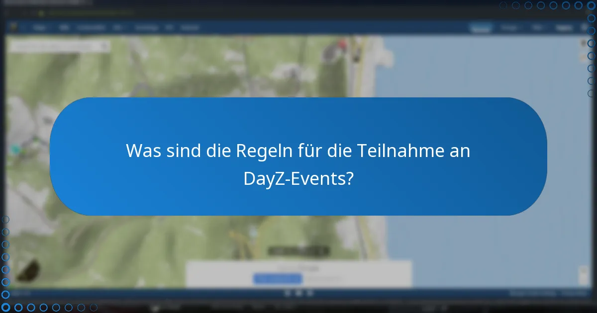 Was sind die Regeln für die Teilnahme an DayZ-Events?