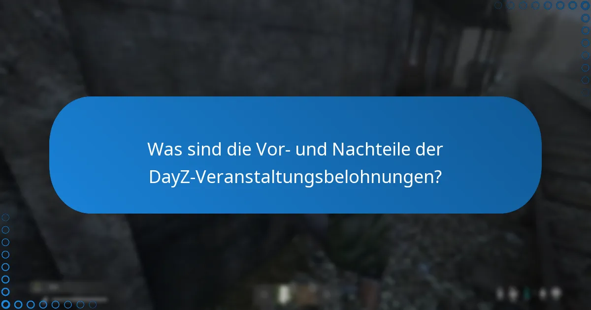 Wo finde ich Diskussionen der Community über DayZ-Veranstaltungsbelohnungen?