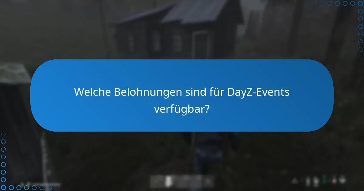 Was sind die Fristen für das Beanspruchen von DayZ-Event-Belohnungen?