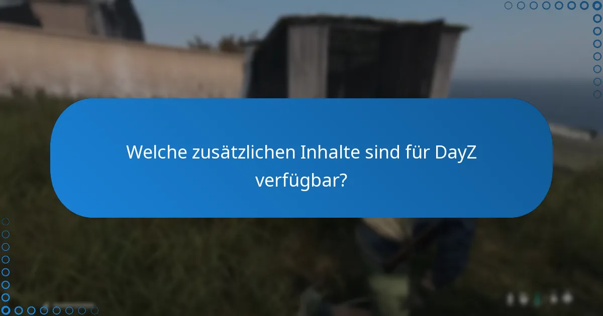 Welche Erweiterungen sind für DayZ verfügbar?