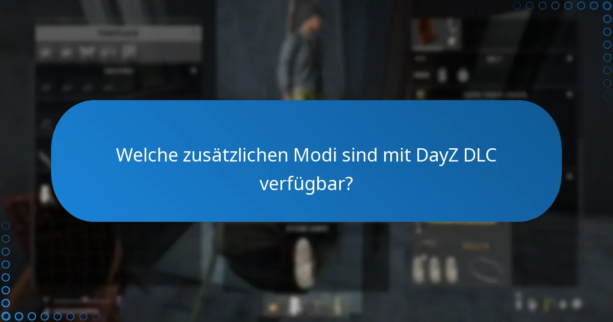 Welche Spielmechaniken werden mit DayZ DLC eingeführt?