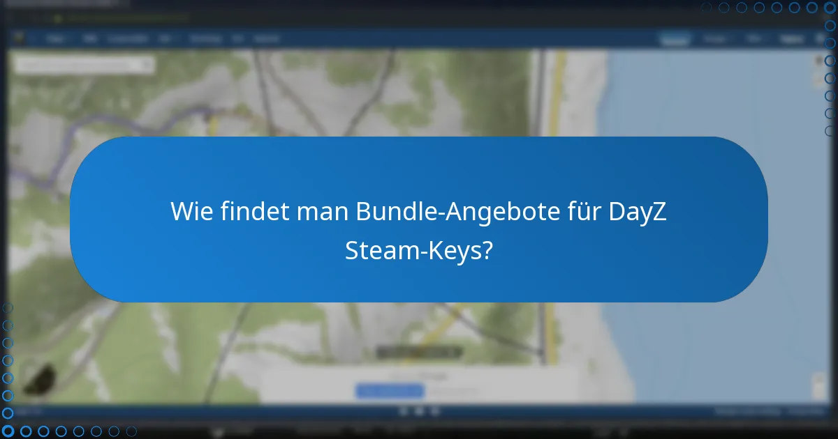 Was sollten Sie beim Kauf eines DayZ Steam-Keys beachten?