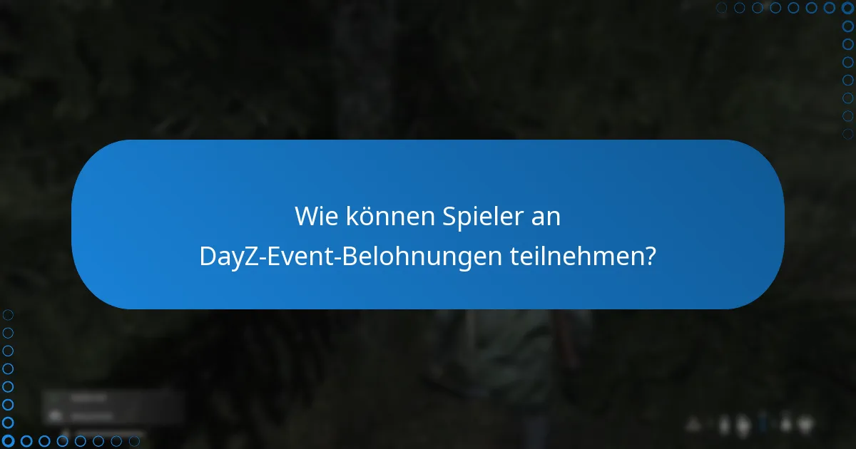 Wie vergleichen sich die DayZ-Event-Belohnungen mit früheren Events?