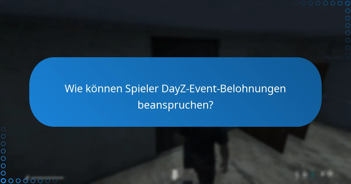 Wie verbessern DayZ-Event-Belohnungen das Spielerlebnis?
